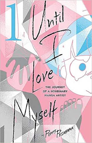 Until I Love Myself, Vol. 1 - The Journey of a Nonbinary Manga Artist